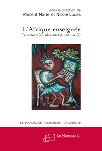 Nicole Lucas et Vincent Marie - L'Afrique enseignée - territoire(s), identité(s), culture(s).