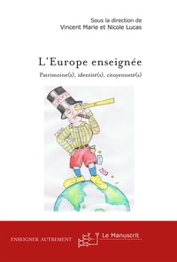 Nicole Lucas et Vincent Marie - L'Europe enseignée - Patrimoine(s), identité(s), citoyenneté(s).