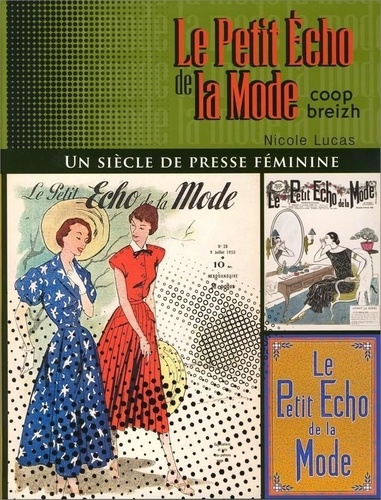 Nicole Lucas - Le Petit Echo de la Mode - Un siècle de presse féminine.