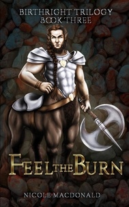  Nicole MacDonald - Feel the Burn - The BirthRight Trilogy, #3.