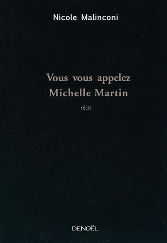 Nicole Malinconi - Vous vous appelez Michelle Martin.