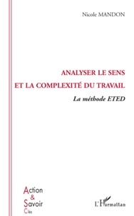 Nicole Mandon - Analyser le sens et la complexité du travail - La méthode ETED (Emplois Types En Dynamique).