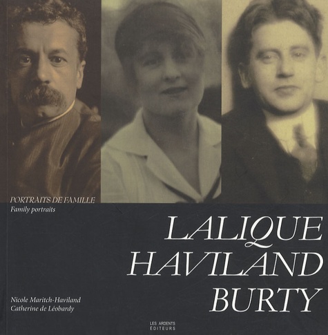 Nicole Maritch-Haviland et Catherine de Léobardy - Lalique-Haviland-Burty - Portraits de famille, édition bilingue français-anglais.