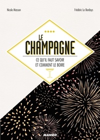Nicole Masson et Frédéric Le Bordays - Le champagne - Ce qu'il faut savoir et comment le boire.
