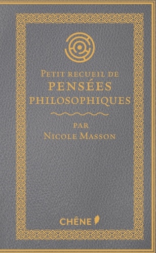 Nicole Masson - Petit recueil de pensées philosophiques.