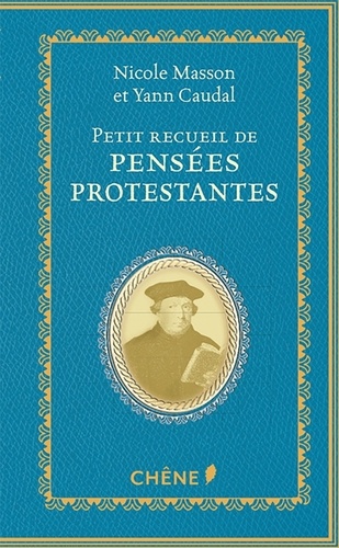 Nicole Masson et Yann Caudal - Petit recueil de pensées protestantes.