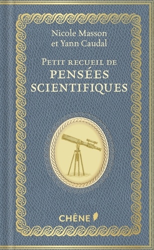 Nicole Masson et Yann Caudal - Petit recueil de pensées scientifiques.
