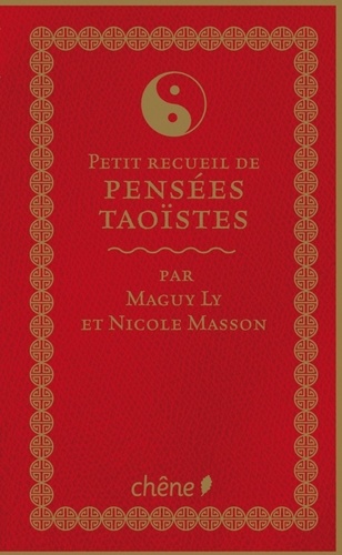 Nicole Masson et Maguy Ly - Petit recueil de pensées taoïstes.