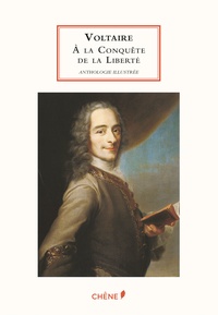 Nicole Masson - Voltaire - A la conquête de la liberté. Anthologie illustrée.