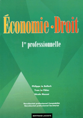 Nicole Massot et Yvon Le Fiblec - Economie-Droit 1ere Professionnelle.