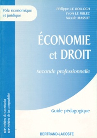 Nicole Massot et Yvon Le Fiblec - Economie Et Droit 2nde Professionnelle. Guide Pedagogique.