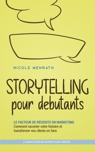  Nicole Menrath - Storytelling pour débutants: Le facteur de réussite en marketing Comment raconter votre histoire et transformer vos clients en fans - y compris la liste de contrôle du plan éditorial.