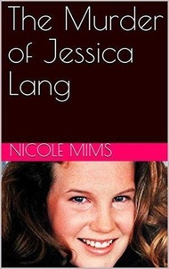  Nicole Mims - The Murder of Jessica Lang.