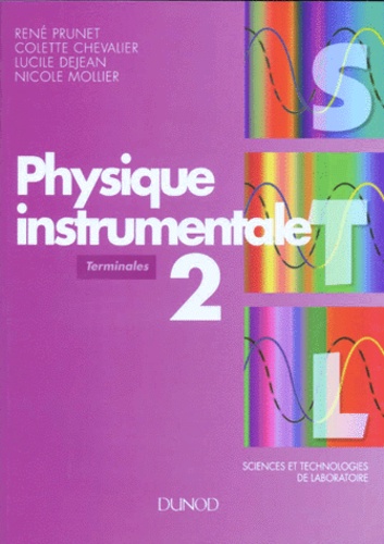 Nicole Mollier et René Prunet - Physique Terminales Physique Instrumentale. Tome 2, Sciences Et Technologies De Laboratoire.