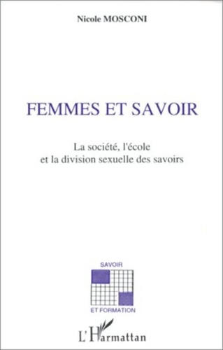 Nicole Mosconi - Femmes et savoir - La société, l'école et la division sexuelle des savoirs.