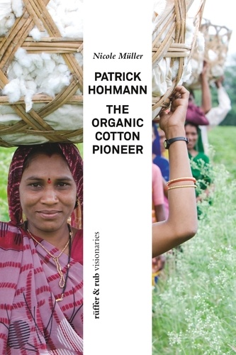 Patrick Hohmann. The organic cotton Pioneer