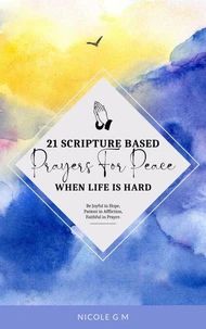 21  Scripture-Based  Prayers For Peace When  Life Is Hard