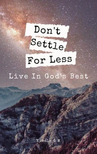 Don’t Settle for Less – Live in God’s Best