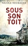 Nicole Neubauer - Sous son toit.