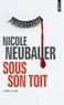 Nicole Neubauer - Sous son toit.