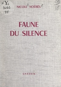 Nicole Noëbès - Faune du silence.