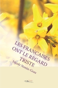 Nicole Nonin-Grau - Les Françaises ont le regard triste.