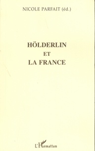 Nicole Parfait - Hölderlin et la France.