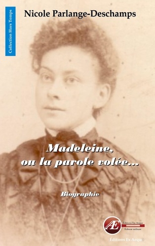 Nicole Parlange - Madeleine, ou la parole volée.