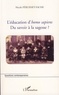 Nicole Péruisset-Fache - L'éducation d'homo sapiens - Du savoir à la sagesse ?.