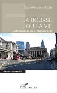 Nicole Péruisset-Fache - La bourse ou la vie - Réflexions sur les valeurs contemporaines.