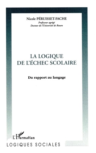 La Logique De L'Echec Scolaire. Du Rapport Au Langage