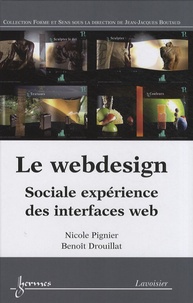 Nicole Pignier et Benoît Drouillat - Le webdesign - Sociale expérience des interfaces web.