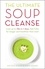 The Ultimate Soup Cleanse. The delicious and filling detox cleanse from the authors of MAGIC SOUP