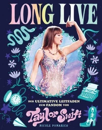 Long Live - Der ultimative Leitfaden zum Fandom von Taylor Swift