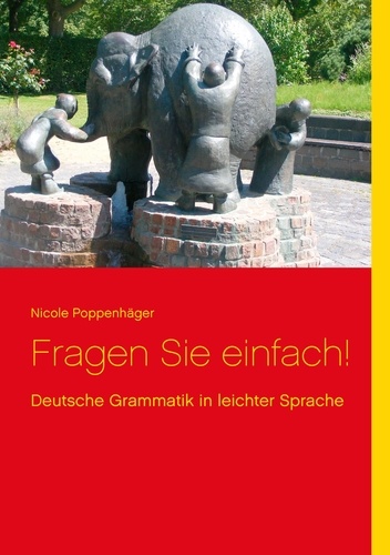 Fragen Sie einfach!. Deutsche Grammatik in leichter Sprache