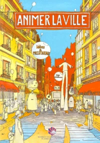 Animer la ville.