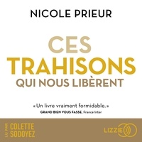 Nicole Prieur et Colette Sodoyez - Ces trahisons qui nous libèrent.