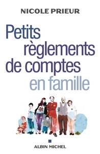 Nicole Prieur - Petits règlements de comptes en famille.