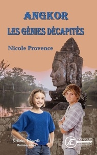 Nicole Provence - Angkor, les génies décapités.