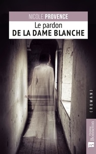Nicole Provence - Le pardon de la Dame Blanche.