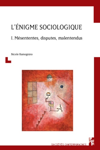 L'énigme sociologique. Tome 1, Mésententes, disputes, malentendus