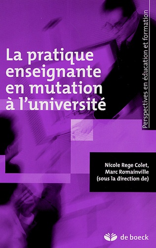 Nicole Rege Colet et Marc Romainville - La pratique enseignante en mutation à l'université.