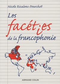 Nicole Ricalens-Pourchot - Les facéties de la francophonie - Dictionnaire de mots et locutions courantes, familières et même voyoutes.