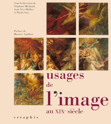 Nicole Savy et  Collectif - Usage De L'Image Au Xixeme Siecle. Travaux Presentes Lors Du Colloque Organise Du 24 Au 26 Octobre 1990 Au Musee D'Orsay.