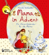 Nicole Schäufler - Mama im Advent - Ein Adventskalender für alle Mütter.