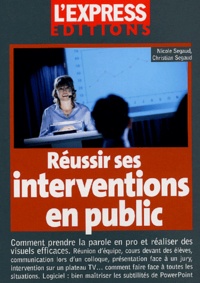 Nicole Segaud et Christian Segaud - Réussir ses interventions en public.