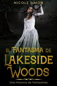  Nicole Simon - El Fantasma de Lakeside Woods.