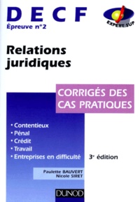 Nicole Siret et Paulette Bauvert - Decf Epreuve N° 2 Relations Juridiques. Corriges Des Cas Pratiques, 3eme Edition.