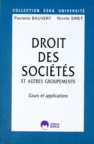 Nicole Siret et Paulette Bauvert - Droit Des Societes Et Autres Groupements. Cours Et Applications.