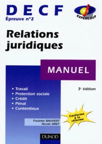 Nicole Siret et Paulette Bauvert - Manuel Relations Juridiques Epreuve Numero 2. Travail, Protection Sociale, Credit, Penal, Contentieux, 3eme Edition.